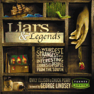Liars and Legends: The Weirdest, Strangest, and Most Interesting Stories from the South