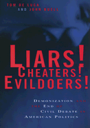 Liars! Cheaters! Evildoers!: Demonization and the End of Civil Debate in American Politics