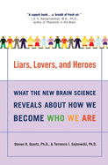 Liars, Lovers, and Heroes: What the New Brain Science Reveals about How We Become Who We Are