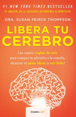 Libera Tu Cerebro / Bright Line Eating - Thompson, Susan Peirce, PhD
