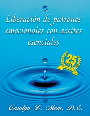 Liberacin de patrones emocionales con aceites esenciales - Mein, Carolyn L