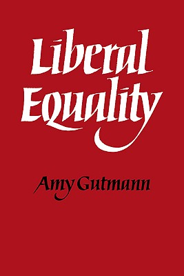 Liberal Equality - Gutmann, Amy