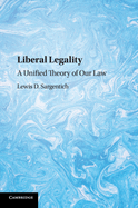 Liberal Legality: A Unified Theory of our Law