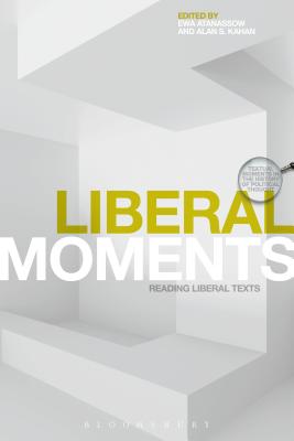 Liberal Moments: Reading Liberal Texts - Kahan, Alan S (Editor), and Atanassow, Ewa (Editor), and Davis, J C (Editor)