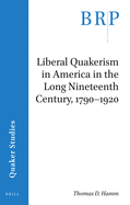 Liberal Quakerism in America in the Long Nineteenth Century, 1790-1920