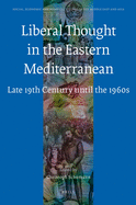 Liberal Thought in the Eastern Mediterranean: Late 19th Century Until the 1960s