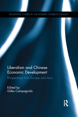 Liberalism and Chinese Economic Development: Perspectives from Europe and Asia - Campagnolo, Gilles (Editor)