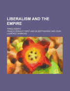 Liberalism and the Empire; Three Essays