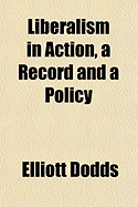 Liberalism in Action, a Record and a Policy