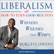 Liberalism or How to Turn Good Men Into Whiners, Weenies and Wimps