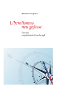 Liberalismus neu gefasst: Fr eine entpolitisierte Gesellschaft