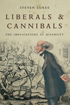 Liberals and Cannibals: The Implications of Diversity - Lukes, Steven
