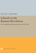 Liberals in the Russian Revolution: The Constitutional Democratic Party, 1917-1921