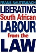 Liberating South African Labour from the Law