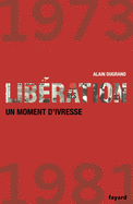 Liberation 1973 1981 Un Moment D Ivresse