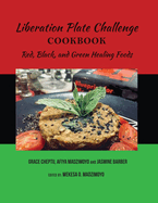 Liberation Plate Challenge Cookbook: Red, Black, and Green Healing Foods