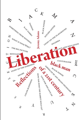 Liberation:Reflections of a 21st Century Black Man - Adams, Jeremy