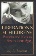 Liberation's Children: Parents and Kids in a Postmodern Age
