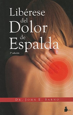 Liberese del Dolor de Espalda - Sarno, John E, Dr.