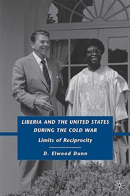 Liberia and the United States During the Cold War: Limits of Reciprocity - Dunn, D