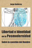 Libertad e identidad en la posmodernidad: Sobre la cuesti?n del hombre