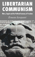 Libertarian Communism: Marx, Engels and the Political Economy of Freedom