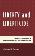 Liberty and Liberticide: The Role of America in Nineteenth-century British Radicalism