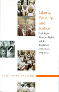 Liberty, Equality, and Justice: Civil Rights, Women's Rights, and the Regulation of Business, 1865-1932