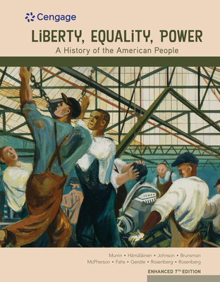 Liberty, Equality, Power: A History of the American People, Volume I: To 1877, Enhanced - Murrin, John, and Hmlinen, Pekka, and Johnson, Paul