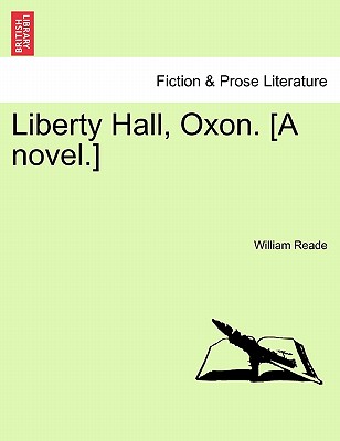Liberty Hall, Oxon. [A Novel.] Vol. III. - Reade, William Winwood