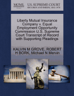 Liberty Mutual Insurance Company V. Equal Employment Opportunity Commission U.S. Supreme Court Transcript of Record with Supporting Pleadings