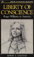 Liberty of Conscience: Roger Williams in America - Gaustad, Edwin S, and Hatch, Nathan O, Professor (Editor), and Noll, Mark A, Prof. (Editor)
