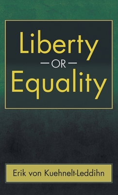 Liberty or Equality: The Challenge of Our Time - Von Kuehnelt-Leddihn, Erik