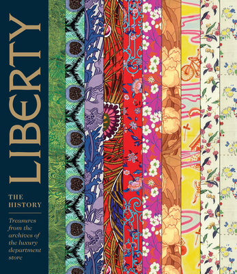 Liberty: The History: Treasures from the archives of the luxury department store - Rieber, Marie-Therese