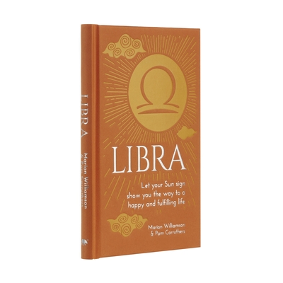 Libra: Let Your Sun Sign Show You the Way to a Happy and Fulfilling Life - Williamson, Marion, and Carruthers, Pam