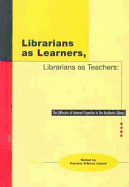 Librarians as Learners, Librarians as Teachers: The Diffusion of Internet Expertise in the Academic Library - Libutti, Patricia O'Brien, and Cherepon, Lois