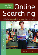 Librarian's Guide to Online Searching: Cultivating Database Skills for Research and Instruction, 4th Edition