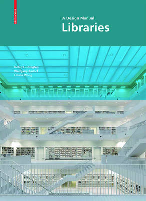 Libraries: a Design Manual - Lushington, Nolan, and Rudorf, Wolfgang, and Wong, Liliane