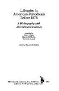 Libraries in American Periodicals Before 1876: A Bibliography with Abstracts and an Index - Barr, Larry J, and McMullen, Haynes (Editor), and Leach, Steven G (Compiled by)