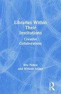 Libraries Within Their Institutions: Creative Collaborations