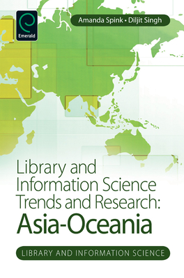 Library and Information Science Trends and Research: Asia-Oceania - Spink, Amanda, Dr. (Editor), and Singh, Diljit (Editor)