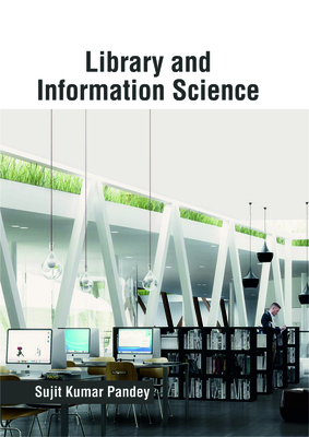 Library and Information Science - Pandey, Sujit Kumar (Editor)