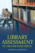 Library Assessment in Higher Education - Matthews, Joseph R