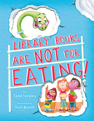 Library Books Are Not for Eating! - Tarpley, Todd