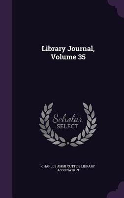 Library Journal, Volume 35 - Cutter, Charles Ammi, and Association, Library