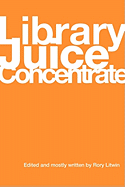 Library Juice Concentrate - Litwin, Rory (Editor), and De La Pea McCook, Kathleen (Preface by)
