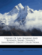 Library of Law, Banking and Business: Banks, Finance, Investment, Credit, Collections...