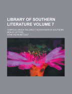 Library of Southern Literature: Compiled Under the Direct Supervision of Southern Men of Letters, Volume 5