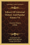 Library Of Universal History And Popular Science V4: Ancient History (1908)