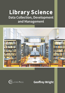 Library Science: Data Collection, Development and Management